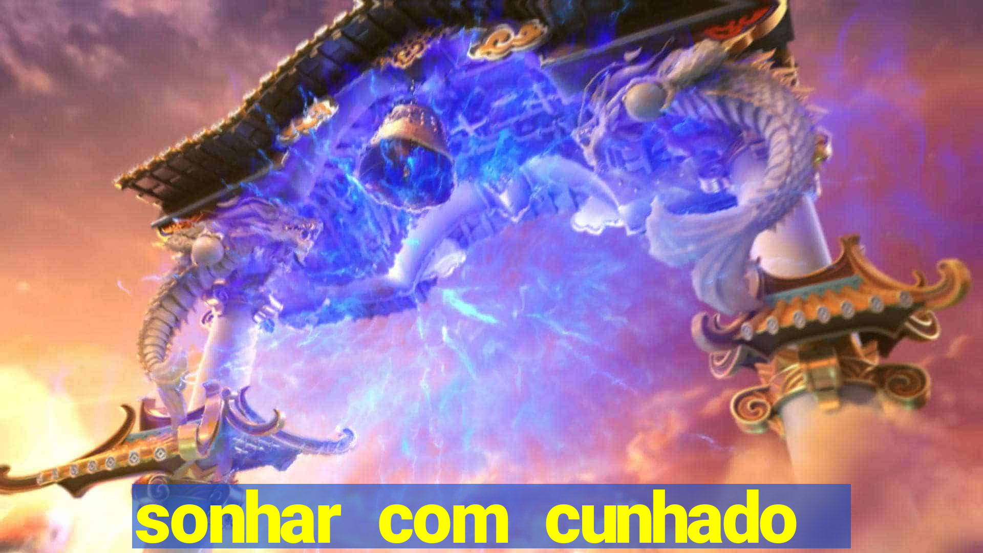 sonhar com cunhado que bicho jogar